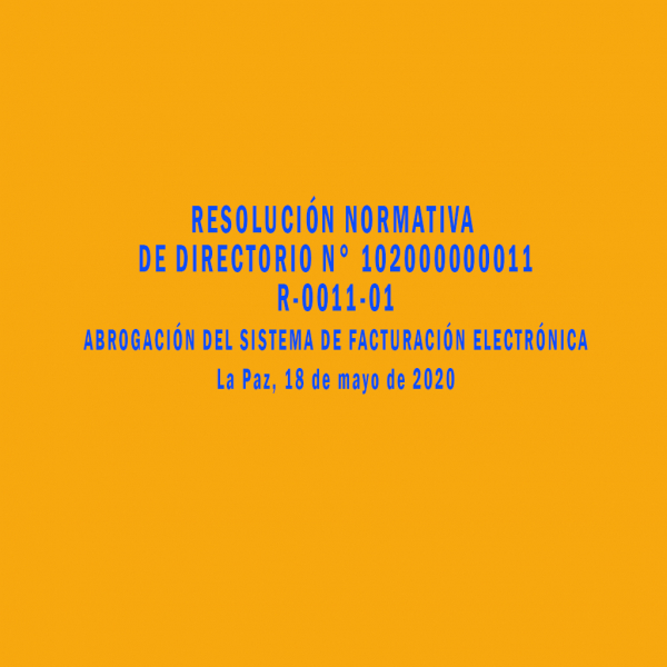 RESOLUCIÓN NORMATIVA DE DIRECTORIO N° 102000000011 R-0011-01 ABROGACIÓN DEL SISTEMA DE FACTURACIÓN ELECTRÓNICA